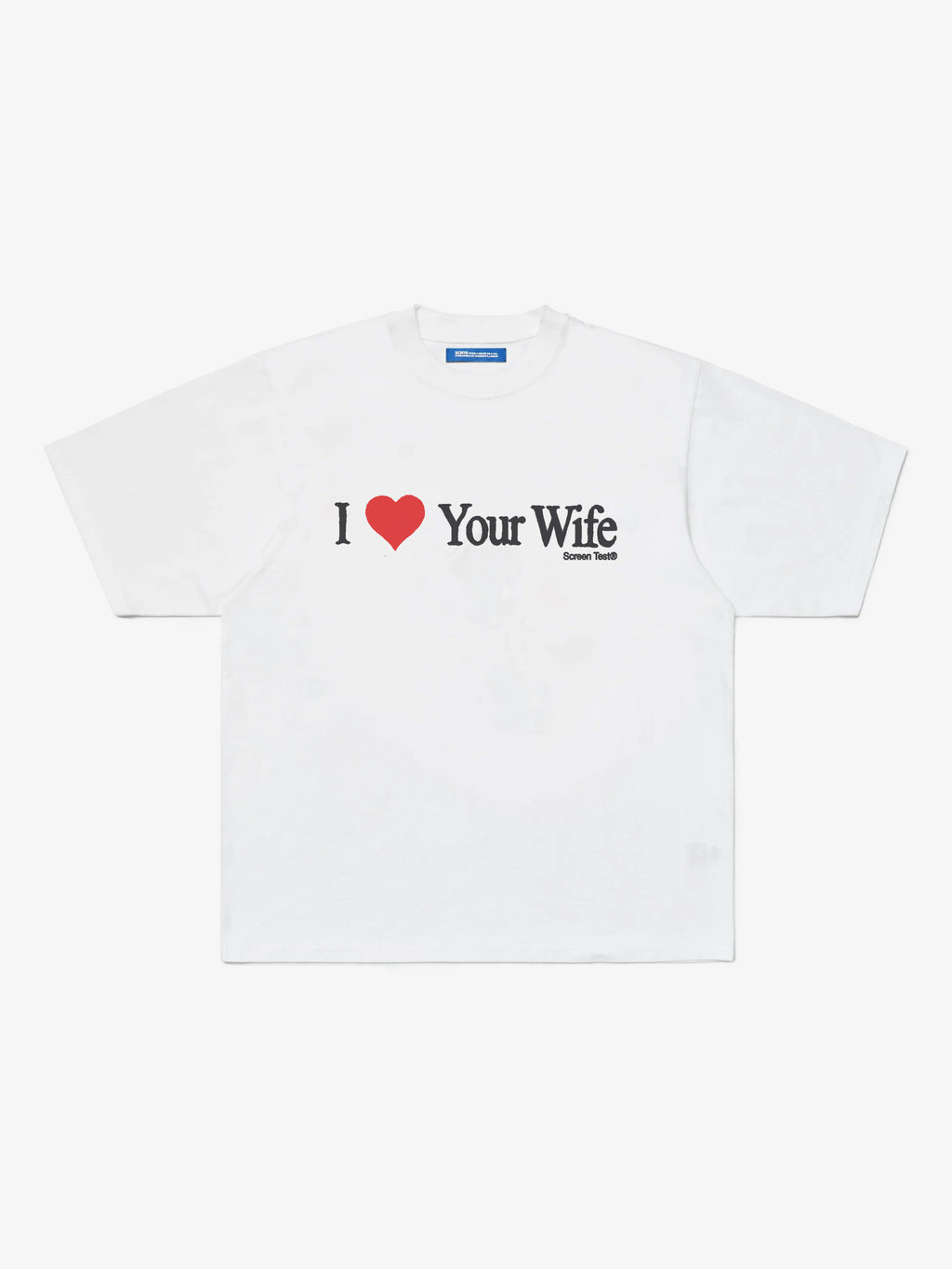 I Love Your Wife T-Shirt - White