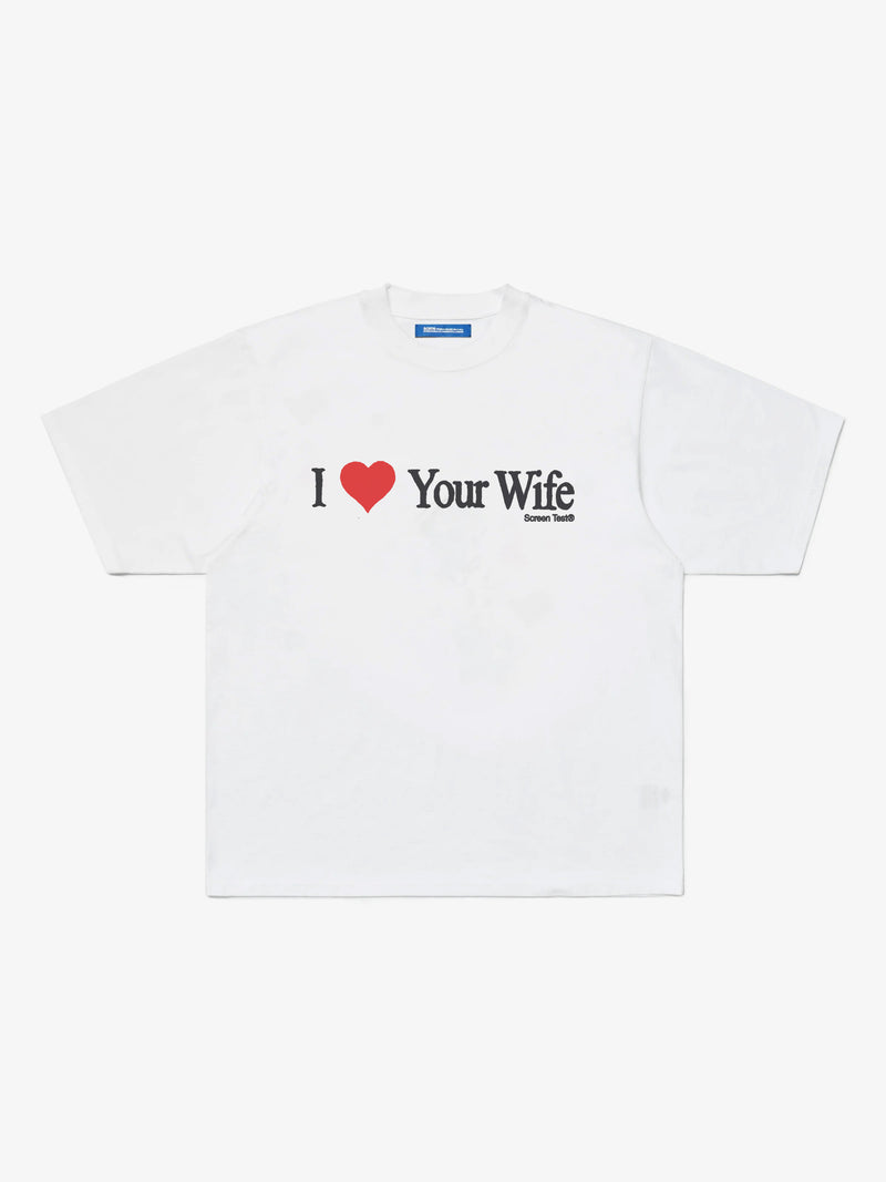 I Love Your Wife T-Shirt - White